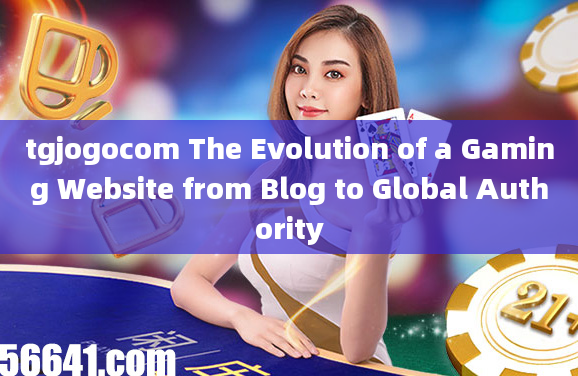 tgjogocom The Evolution of a Gaming Website from Blog to Global Authority