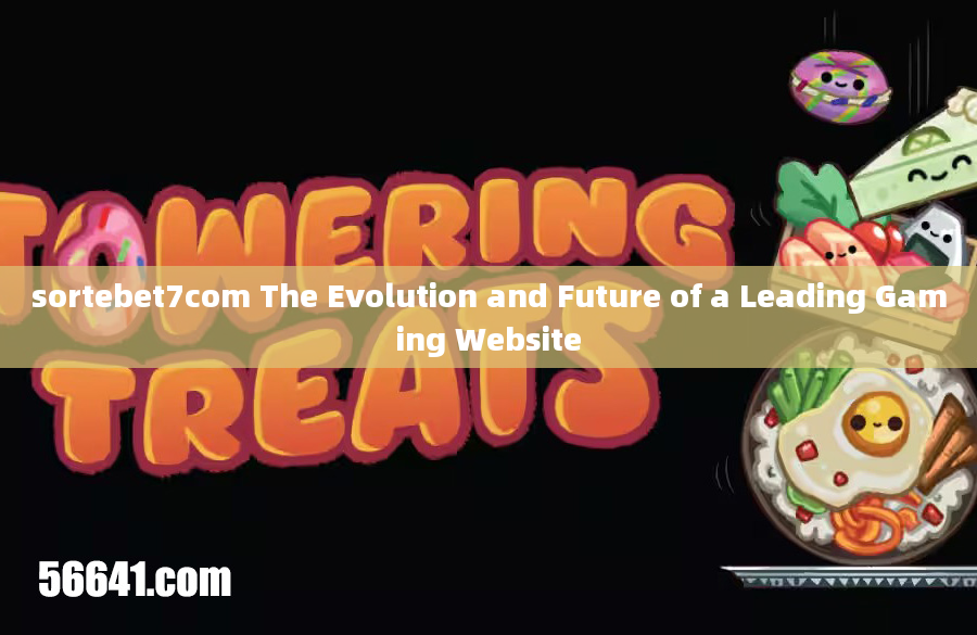 sortebet7com The Evolution and Future of a Leading Gaming Website