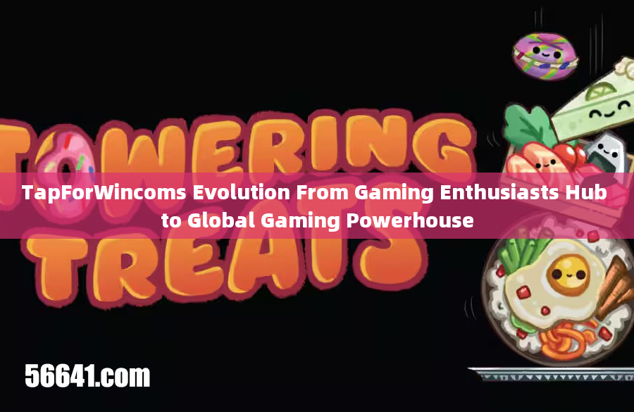 TapForWincoms Evolution From Gaming Enthusiasts Hub to Global Gaming Powerhouse