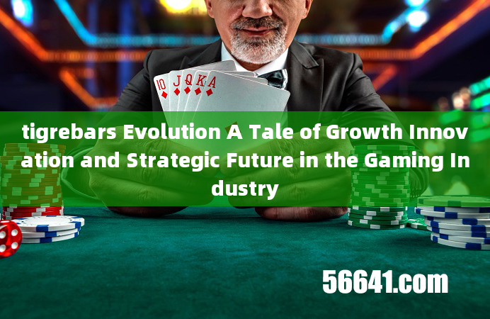 tigrebars Evolution A Tale of Growth Innovation and Strategic Future in the Gaming Industry